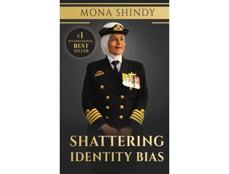 Livro Shattering Identity Bias Mona Shindys Journey From Migrant Child To Navy Captain And Beyond De Mona Shindy (inglês)