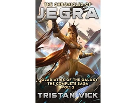 Livro The Chronicles Of Jegra The Complete Saga Vol. 2 De Tristan Vick (inglês - Capa Dura)