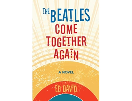 Livro The Beatles Come Together Again A Novel de Ed David (Inglês)