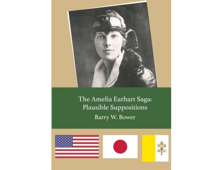 Livro The Amelia Earhart Saga: Plausible Suppositions Barry W. Bower (Inglês)