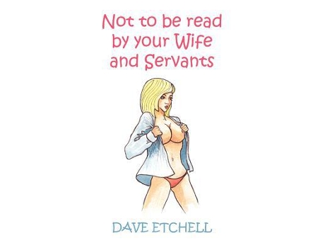 Livro Not To Be Read By Your Wife And Servants de Dave Etchell (Inglês)