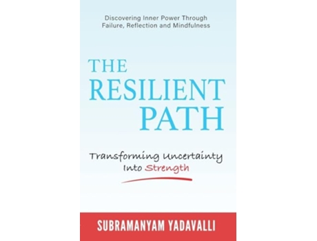 Livro The Resilient Path Turning Uncertainty Into Strength de Subramanyam Yadavalli (Inglês)