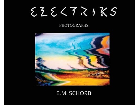Livro Electriks Photographs De E M Schorb (inglês - Capa Dura)