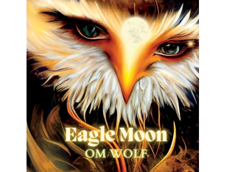 Livro Eagle Moon De Om Wolf (inglês)