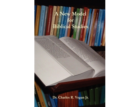 Livro A New Model For Biblical Studies Dr. Charles Vogan (Inglês)