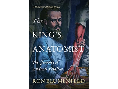 Livro The Kings Anatomist The Journey of Andreas Vesalius de Ron Blumenfeld (Inglês)