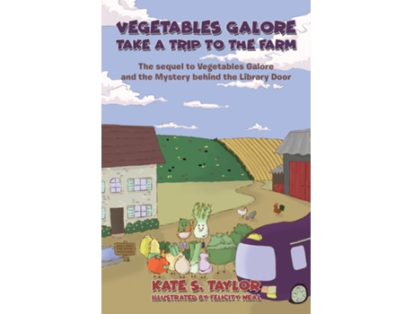 Livro Vegetables Galore Take a Trip to the Farm The sequel to Vegetables Galore and the Mystery behind the Library Door de Kate S Taylor (Inglês)