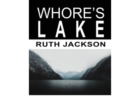 Livro Whores Lake De Ruth Jackson (inglês)