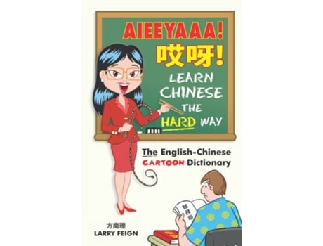 Livro Aieeyaaa! Learn Chinese The Hard Way The English-chinese Cartoon Dictionary De Larry Feign (inglês - Capa Dura)