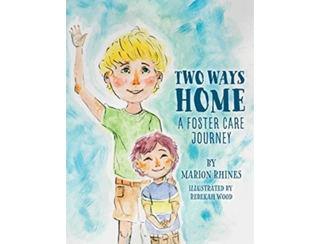 Livro Two Ways Home A Foster Care Journey De Marion Rhines (inglês)