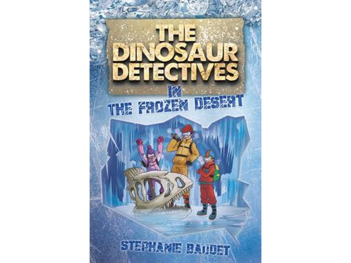 Livro the dinosaur detectives in the frozen desert de baudet, stephanie (inglês)