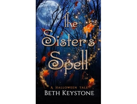 Livro The Sisters Spell A Halloween Tale Young Adult Paranormal Halloween Tales de Beth Keystone (Inglês)
