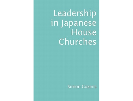 Livro Leadership in Japanese House Churches de Simon Cozens (Inglês)