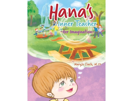Livro Hanas Inner Teacher Her Imagination De Ms Ed Maryjo Clark (inglês)