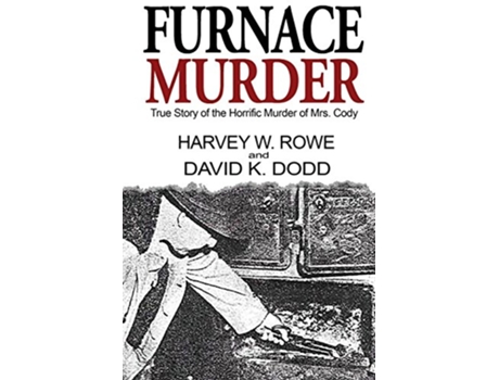Livro Furnace Murder True Story of the Horrific Murder of Mrs Cody de Harvey W Rowe David K Dodd (Inglês)
