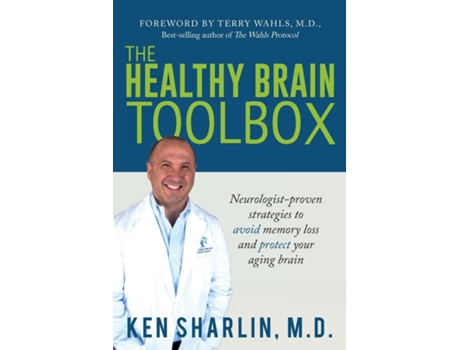 Livro The Healthy Brain Toolbox Neurologist-proven Strategies To Prevent Memory Loss And Protect Your Aging Brain De Ken Sharlin (inglês)