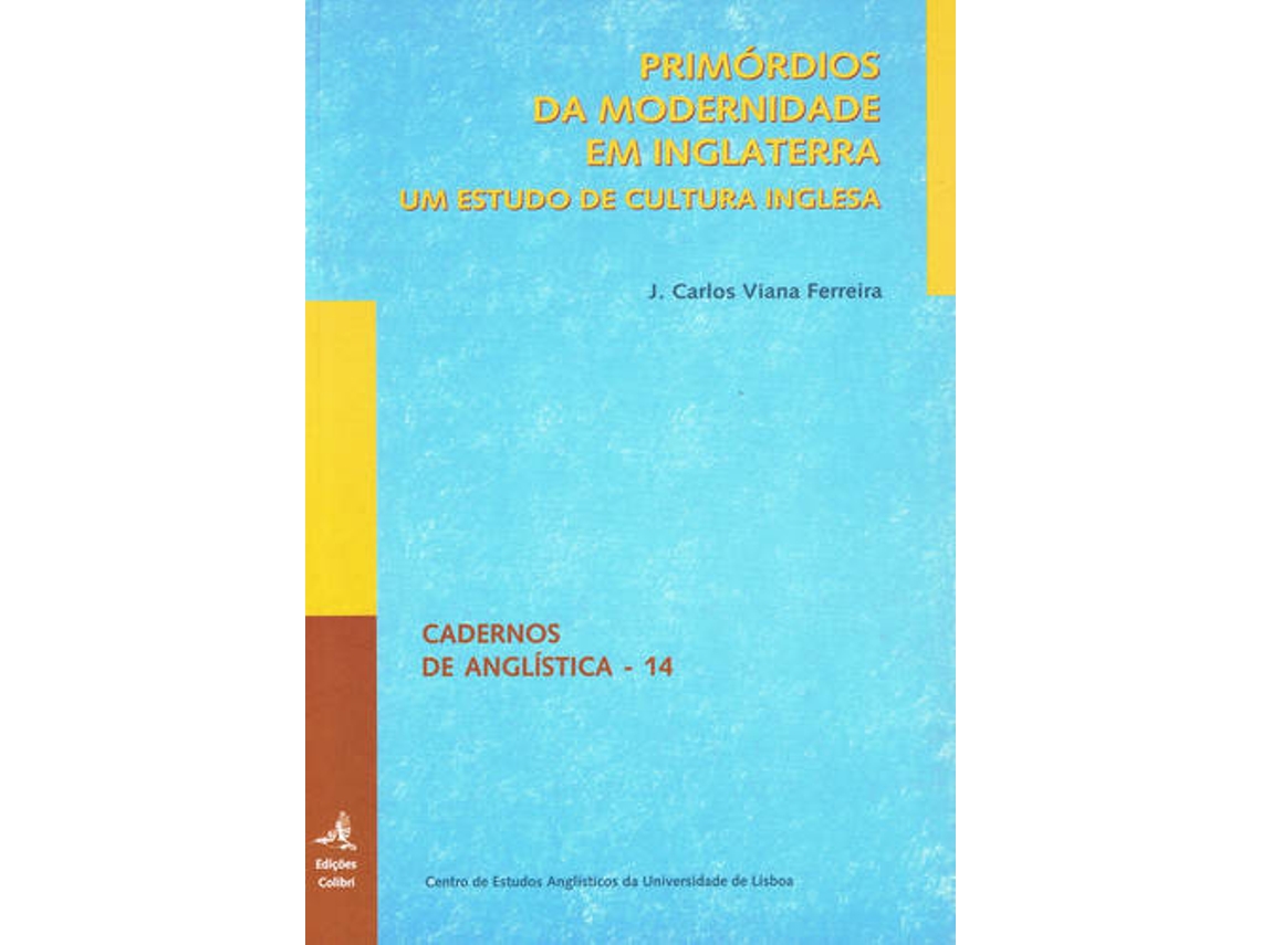 Livro Primórdios Da Modernidade Em Inglaterraum Estudo De Cultura Inglesa de J Carlos Viana Ferreira (Português)