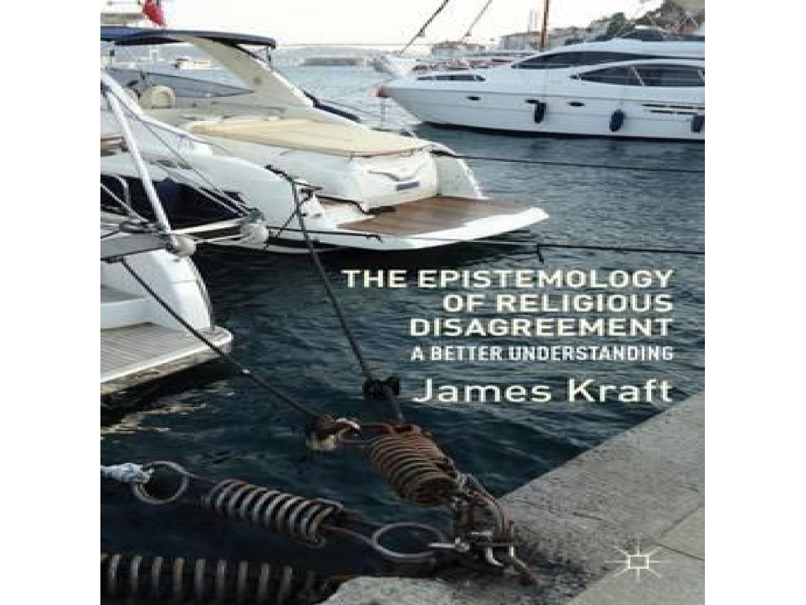 Livro The Epistemology of Religious Disagreement A Better Understanding de James Kraft (Inglês)