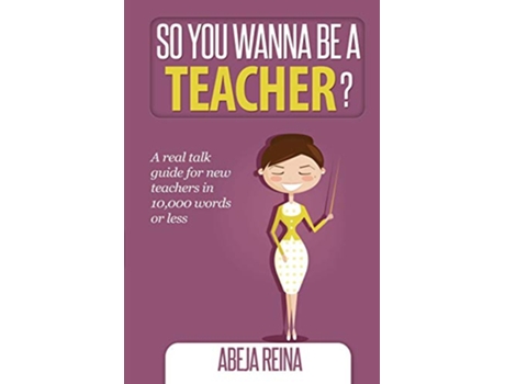 Livro So You Wanna Be a Teacher de Abeja Reina (Inglês)