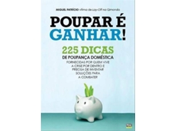 Livro Poupar é Ganhar! 225 Dicas de poupança doméstica fornecidas por quem vive a crise por dentro e precisa de inventar soluções para a combater de Miguel Patrício (Português)