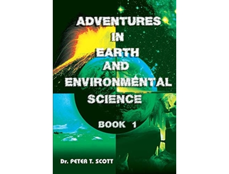 Livro Adventures In Earth And Environmental Science Book 1 De Dr Peter T Scott (inglês)