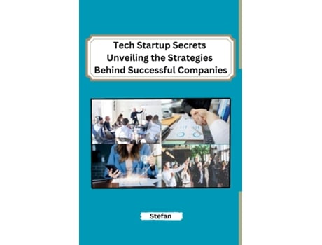 Livro Tech Startup Secrets Unveiling the Strategies Behind Successful Companies de Stefan (Inglês)