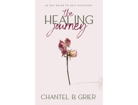 Livro The Healing Journey 60 Day Self Discovery Guide De Grier, Chantel Et Al. (inglês)