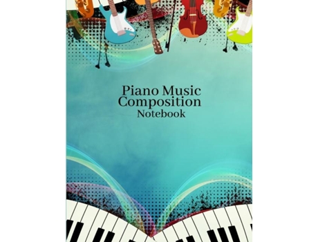 Livro Piano Music Composition Notebook De Iris Lorry Harrlez (inglês)