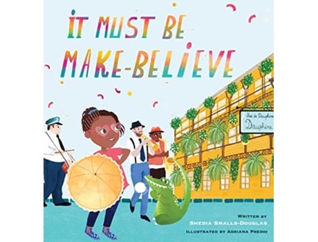Livro It Must Be MakeBelieve de Shedia Smalls-Douglas (Inglês - Capa Dura)