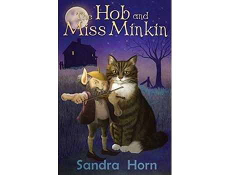 Livro The Hob And Miss Minkin Cat Tales From An Old Sussex Farmhouse De Sandra Horn (inglês)