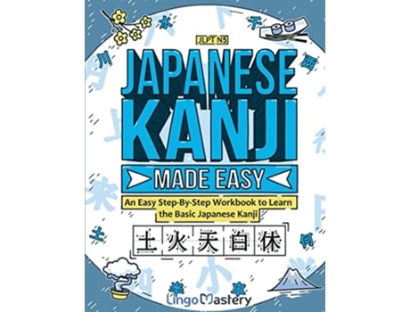 Livro Japanese Kanji Made Easy An Easy StepByStep Workbook to Learn the Basic Japanese Kanji JLPT N5 de Lingo Mastery (Inglês)
