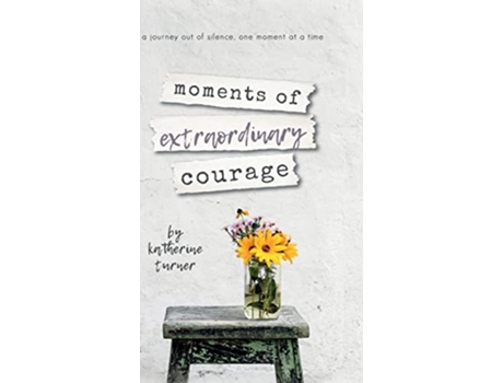 Livro moments of extraordinary courage de Katherine Turner (Inglês)