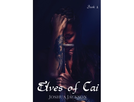 Livro Elves Of Cai Elf Beginnings De Joshua Jackson (inglês)