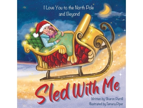 Livro Sled With Me I Love You To The North Pole And Beyond De Sharon Purtill (inglês)