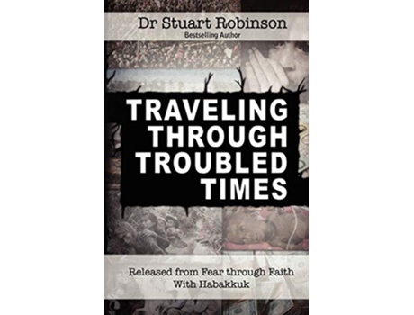 Livro Traveling Through Troubled Times de Stuart Robinson (Inglês)