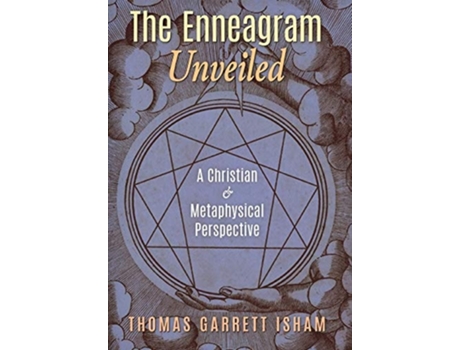Livro The Enneagram Unveiled A Christian Amp Metaphysical Perspective De Thomas Garrett Isham (inglês - Capa Dura)