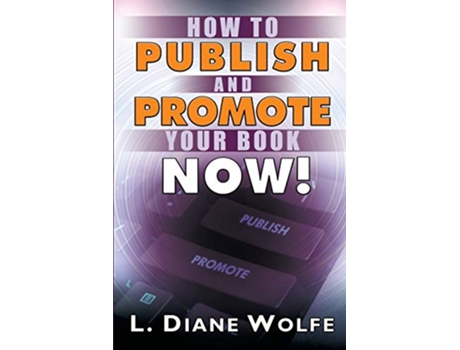 Livro How to Publish and Promote Your Book Now de L Diane Wolfe (Inglês)