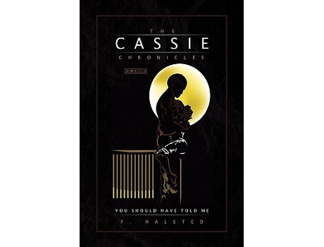 Livro The Cassie Chronicles Vol I You Should Have Told Me de F Halsted (Inglês)