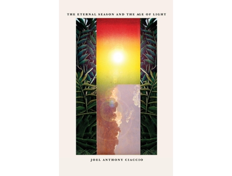 Livro The Eternal Season And The Age Of Light De Joel Anthony Ciaccio (inglês)