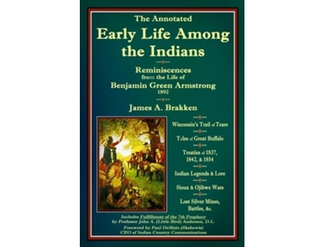 Livro The Annotated Early Life Among the Indians by Benj Armstrong Reminiscences from the Life of Benj G Armstrong 1892 de James A Brakken (Inglês)