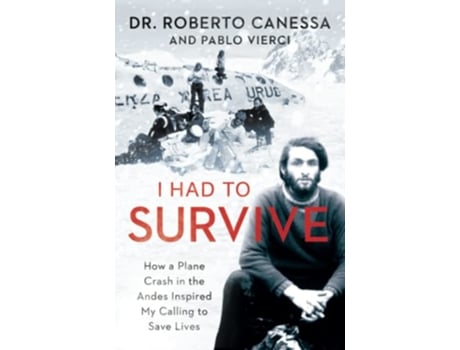 Livro I Had to Survive de Dr Roberto Canessa (Inglês)