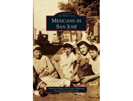 Livro Mexicans In San Jose De Nannette Regua E Arturo Villarreal (inglês - Capa Dura)