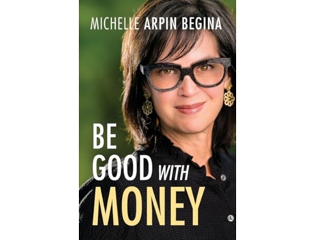 Livro Be Good With Money de Michelle Arpin Begina (Inglês - Capa Dura)