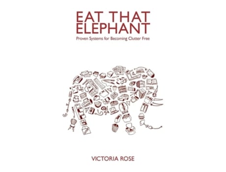 Livro Eat That Elephant - Proven Systems For Becoming Clutter Free De Victoria Rose (inglês)