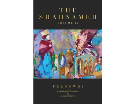 Livro The Shahnameh Volume IV A New English Translation de Hakim Abul-Ghassem Ferdowsi e Josiane Cohanim (Inglês)
