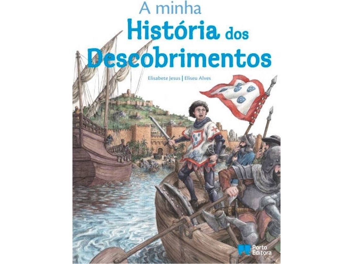 Livro A minha História dos Descobrimentos de Elisabete Jesus e Eliseu Alve (Português - Capa Dura)