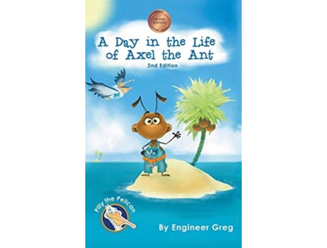 Livro A Day In The Life Of Axel The Ant De Engineer Greg (inglês - Capa Dura)