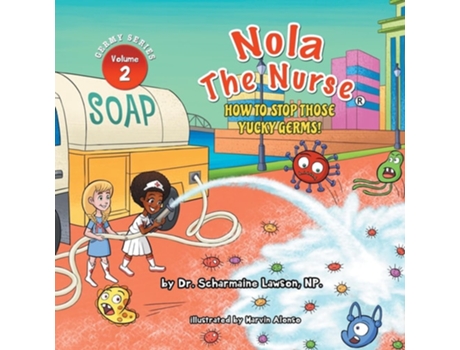 Livro Nola The Nurse How To Stop Those Yucky Germs De Dr Scharmaine Lawson (inglês)
