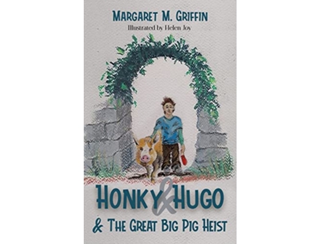 Livro Honky and Hugo and the Great Big Pig Heist de Margaret M Griffin (Inglês)