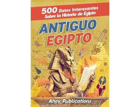Livro Antiguo Egipto 500 datos interesantes sobre la historia de Egipto de Ahoy Publications (Espanhol - Capa Dura)